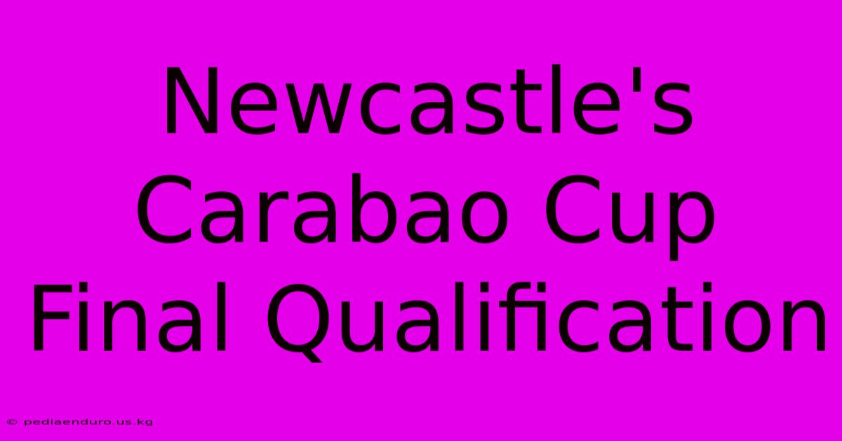 Newcastle's Carabao Cup Final Qualification