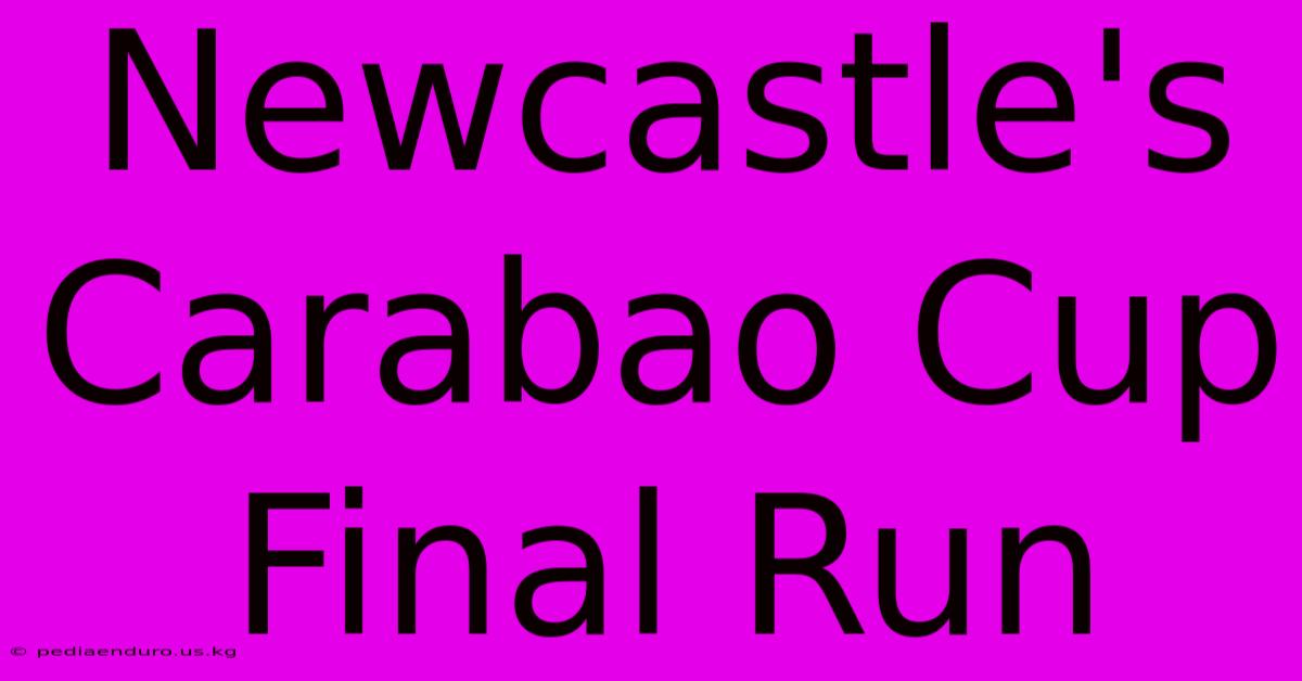 Newcastle's Carabao Cup Final Run