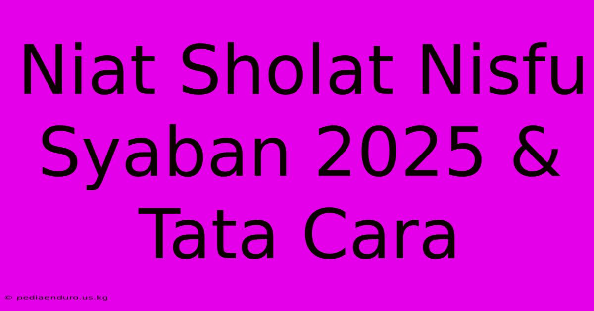 Niat Sholat Nisfu Syaban 2025 & Tata Cara