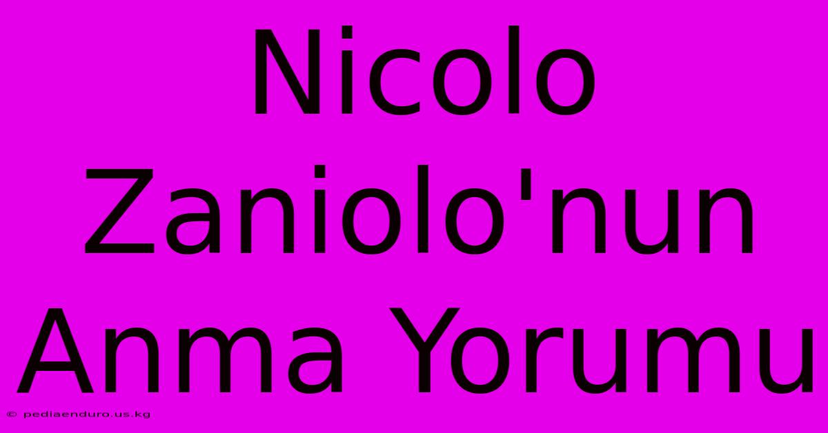 Nicolo Zaniolo'nun Anma Yorumu