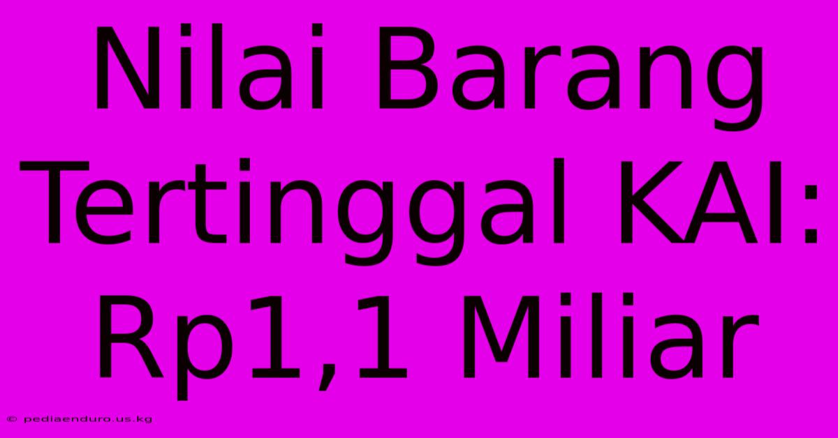 Nilai Barang Tertinggal KAI: Rp1,1 Miliar