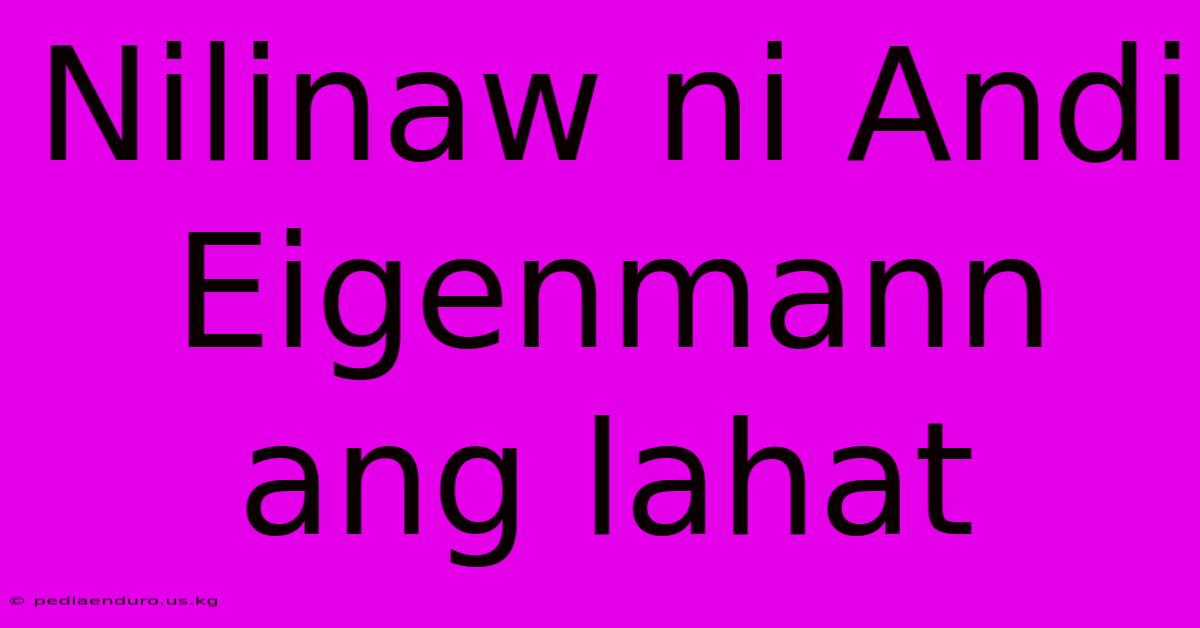 Nilinaw Ni Andi Eigenmann Ang Lahat