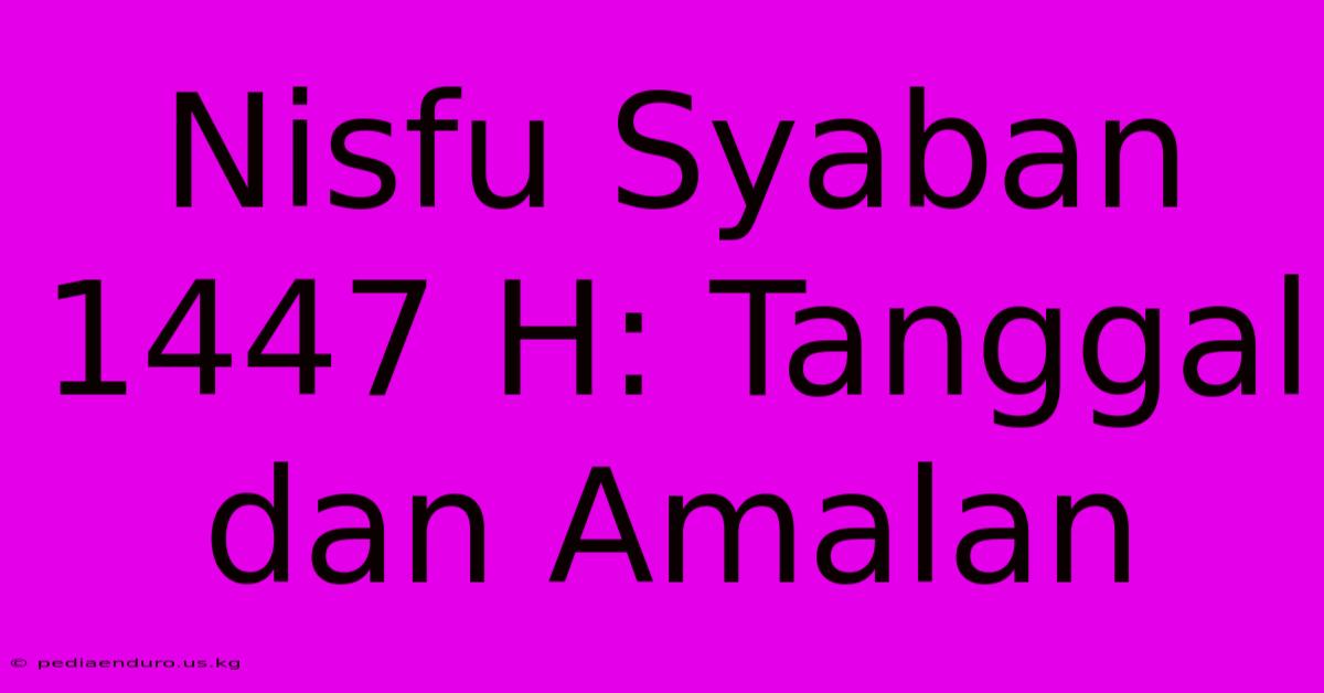 Nisfu Syaban 1447 H: Tanggal Dan Amalan