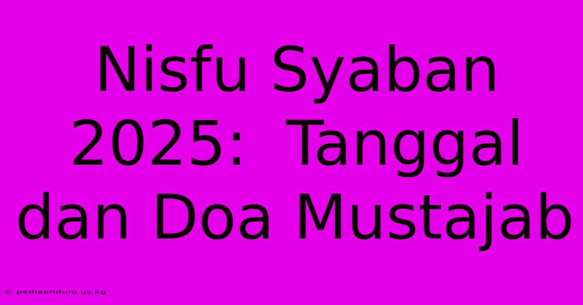 Nisfu Syaban 2025:  Tanggal Dan Doa Mustajab