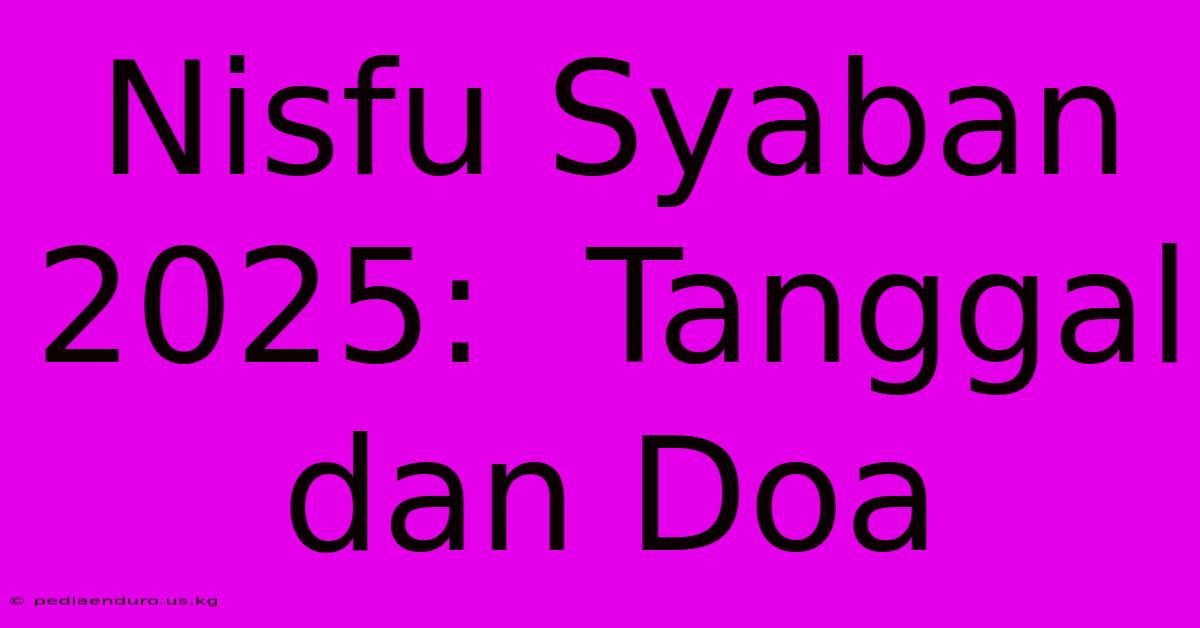 Nisfu Syaban 2025:  Tanggal Dan Doa