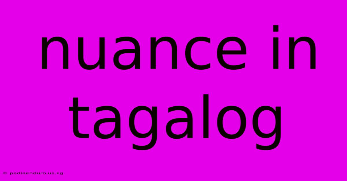 Nuance In Tagalog