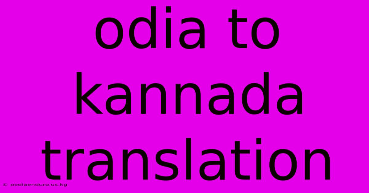 Odia To Kannada Translation