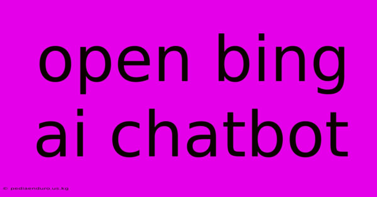 Open Bing Ai Chatbot