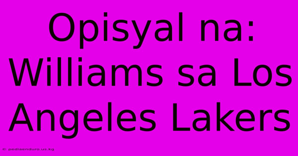 Opisyal Na: Williams Sa Los Angeles Lakers