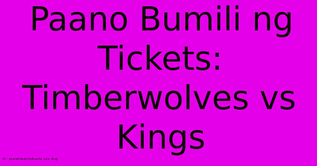 Paano Bumili Ng Tickets: Timberwolves Vs Kings