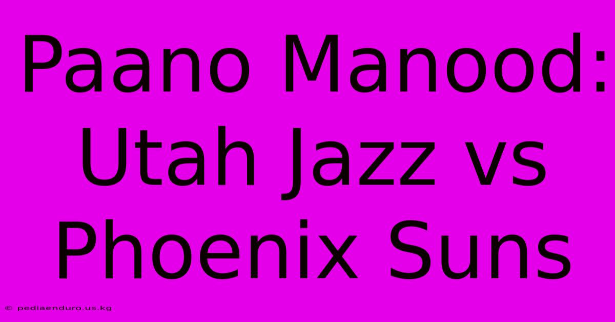 Paano Manood: Utah Jazz Vs Phoenix Suns