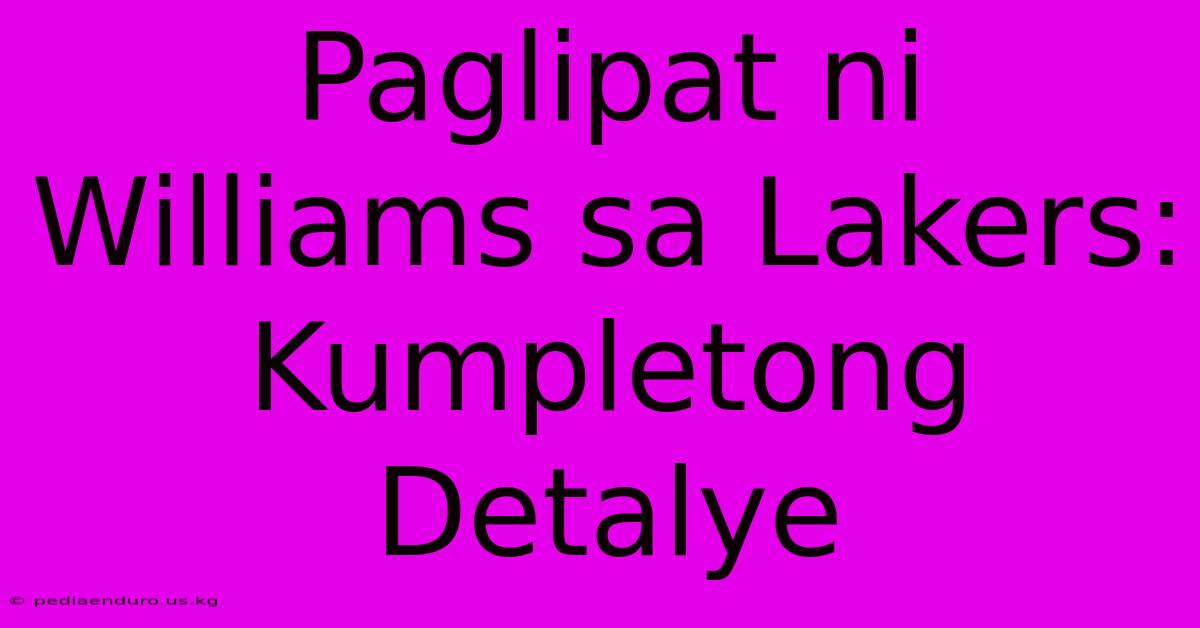 Paglipat Ni Williams Sa Lakers: Kumpletong Detalye