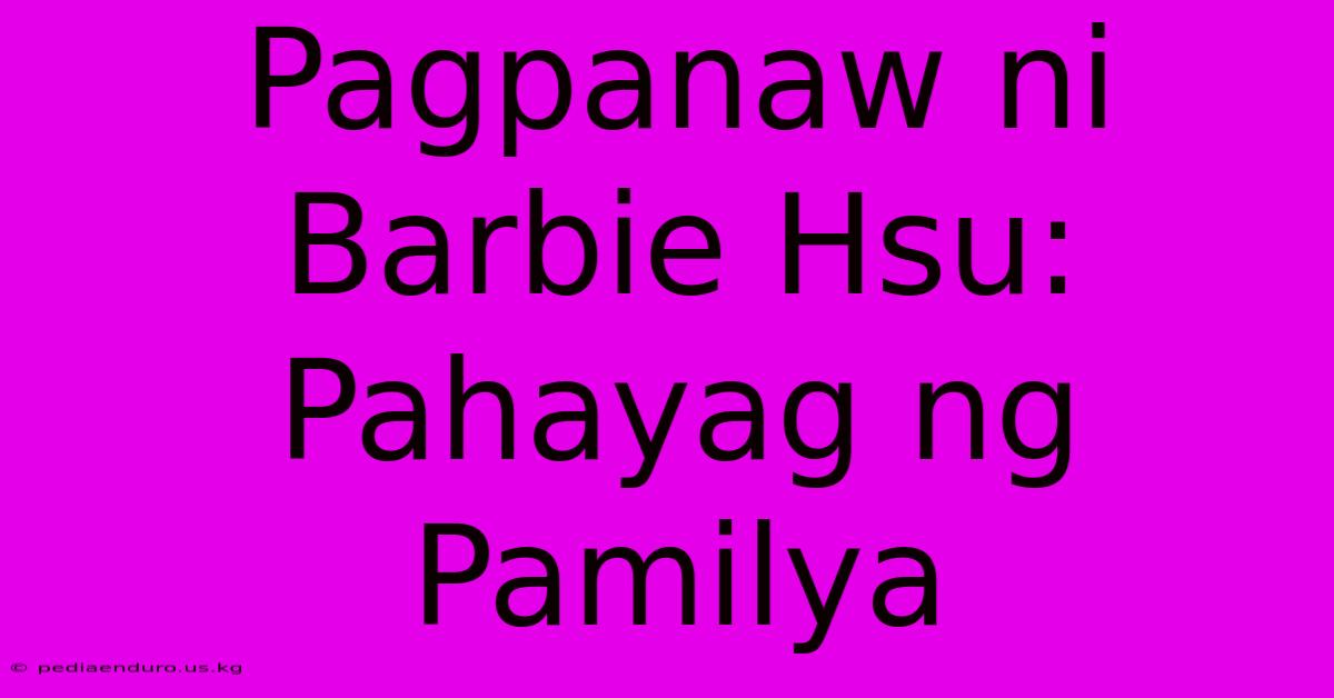 Pagpanaw Ni Barbie Hsu: Pahayag Ng Pamilya