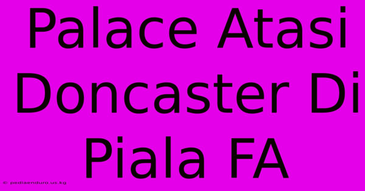 Palace Atasi Doncaster Di Piala FA