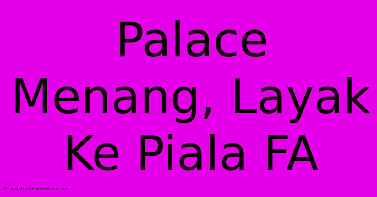 Palace Menang, Layak Ke Piala FA