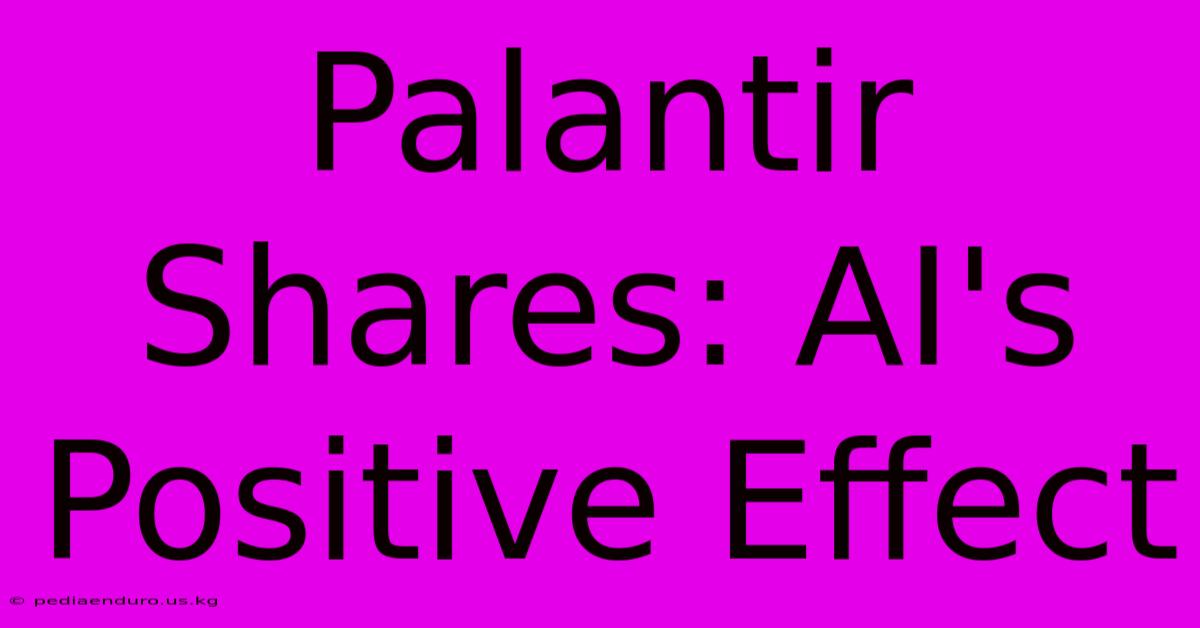 Palantir Shares: AI's Positive Effect