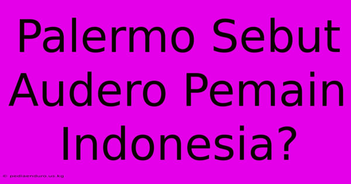 Palermo Sebut Audero Pemain Indonesia?