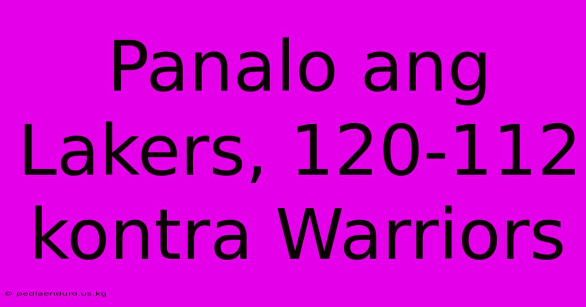 Panalo Ang Lakers, 120-112 Kontra Warriors