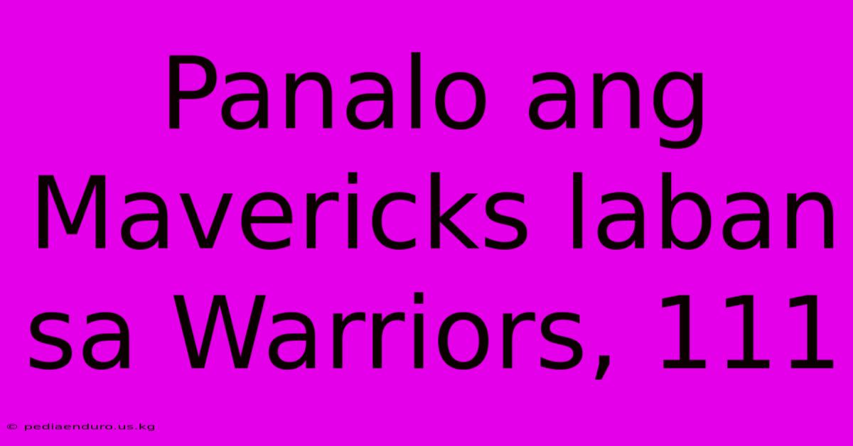 Panalo Ang Mavericks Laban Sa Warriors, 111