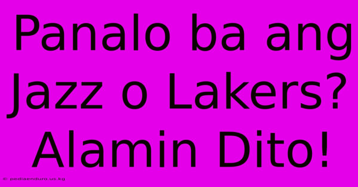 Panalo Ba Ang Jazz O Lakers? Alamin Dito!