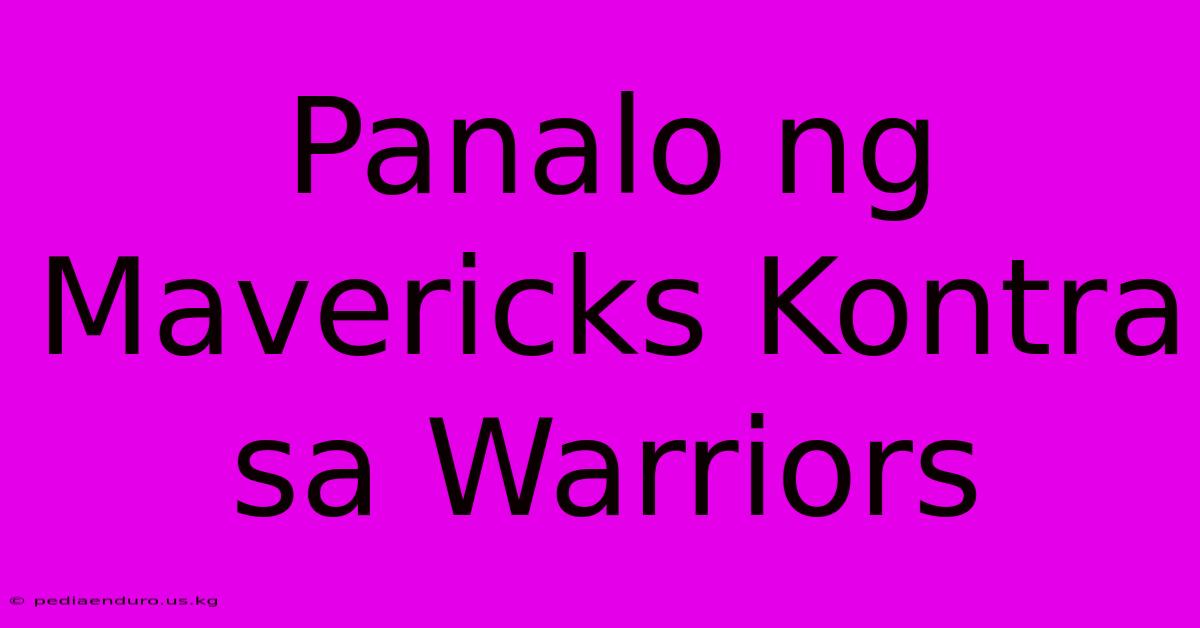 Panalo Ng Mavericks Kontra Sa Warriors