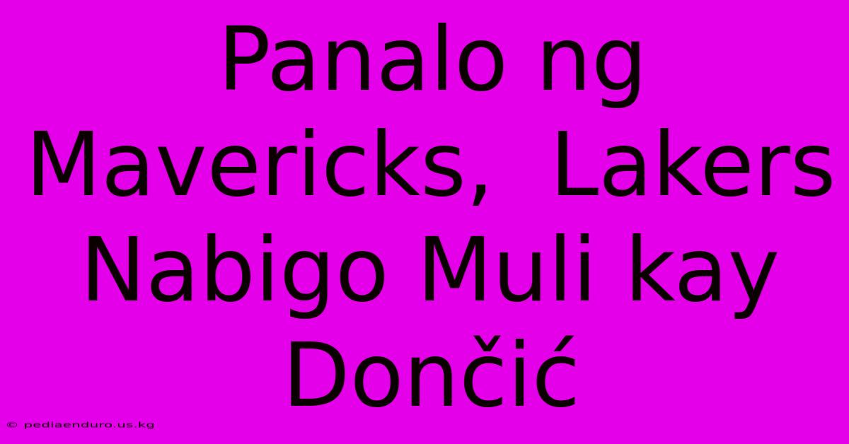 Panalo Ng Mavericks,  Lakers Nabigo Muli Kay Dončić