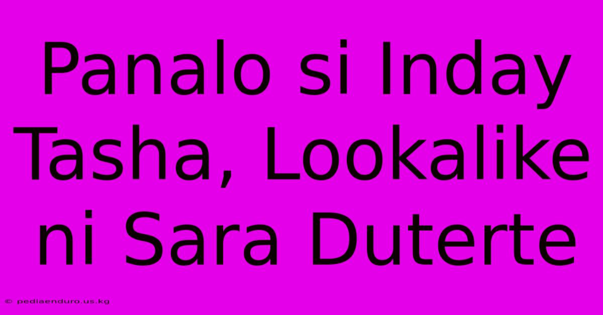 Panalo Si Inday Tasha, Lookalike Ni Sara Duterte