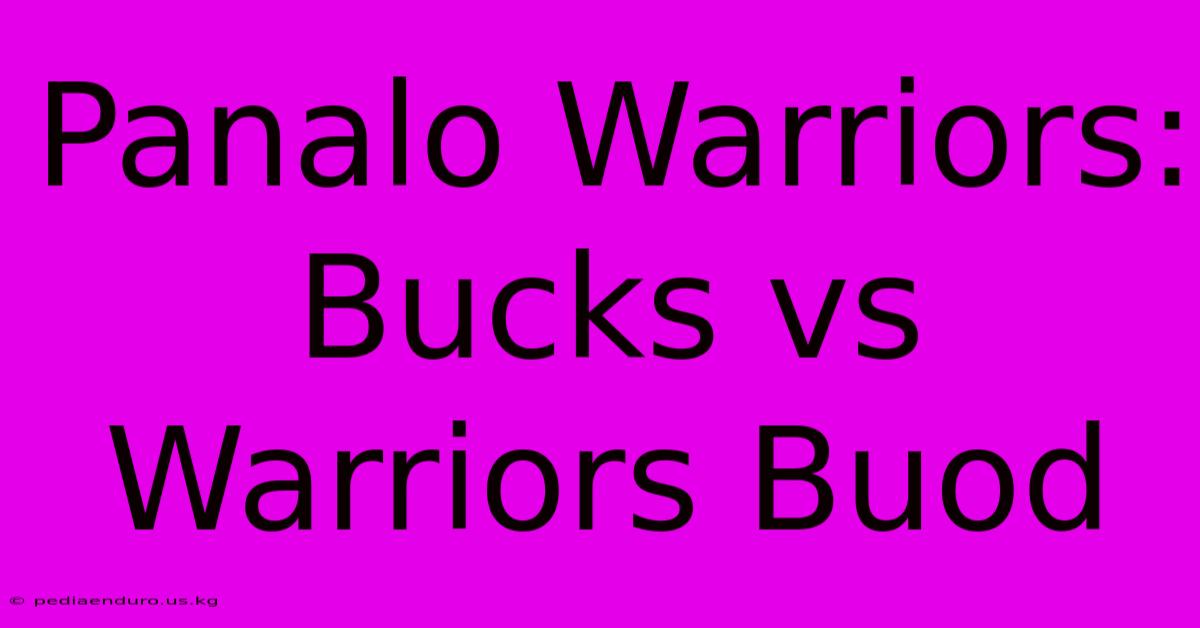 Panalo Warriors: Bucks Vs Warriors Buod