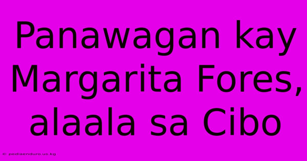 Panawagan Kay Margarita Fores, Alaala Sa Cibo