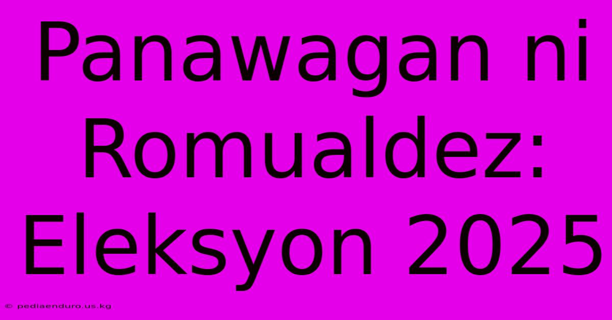 Panawagan Ni Romualdez: Eleksyon 2025