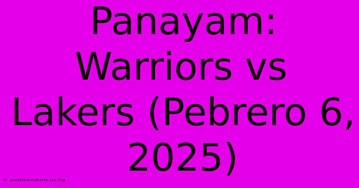 Panayam: Warriors Vs Lakers (Pebrero 6, 2025)