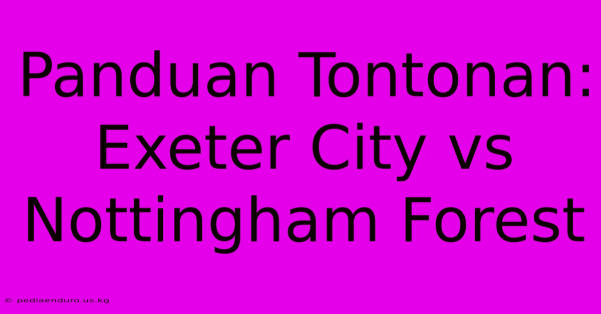 Panduan Tontonan: Exeter City Vs Nottingham Forest