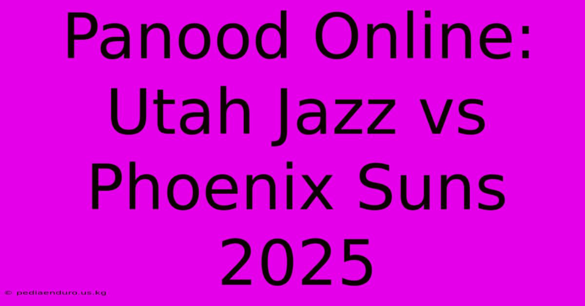 Panood Online: Utah Jazz Vs Phoenix Suns 2025