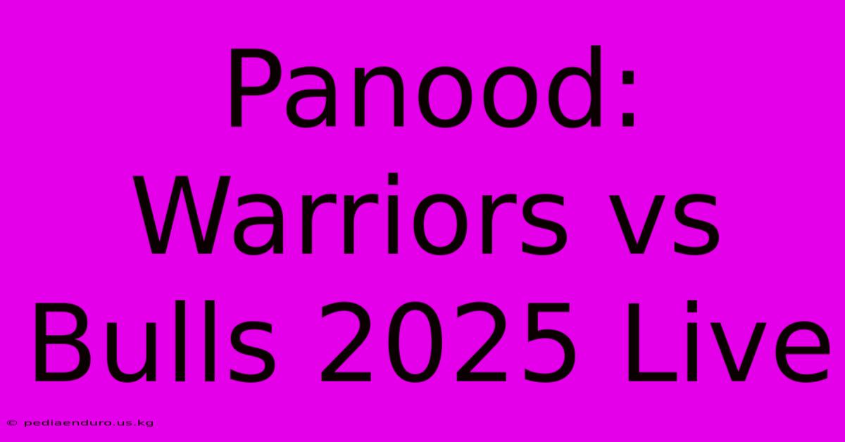 Panood: Warriors Vs Bulls 2025 Live