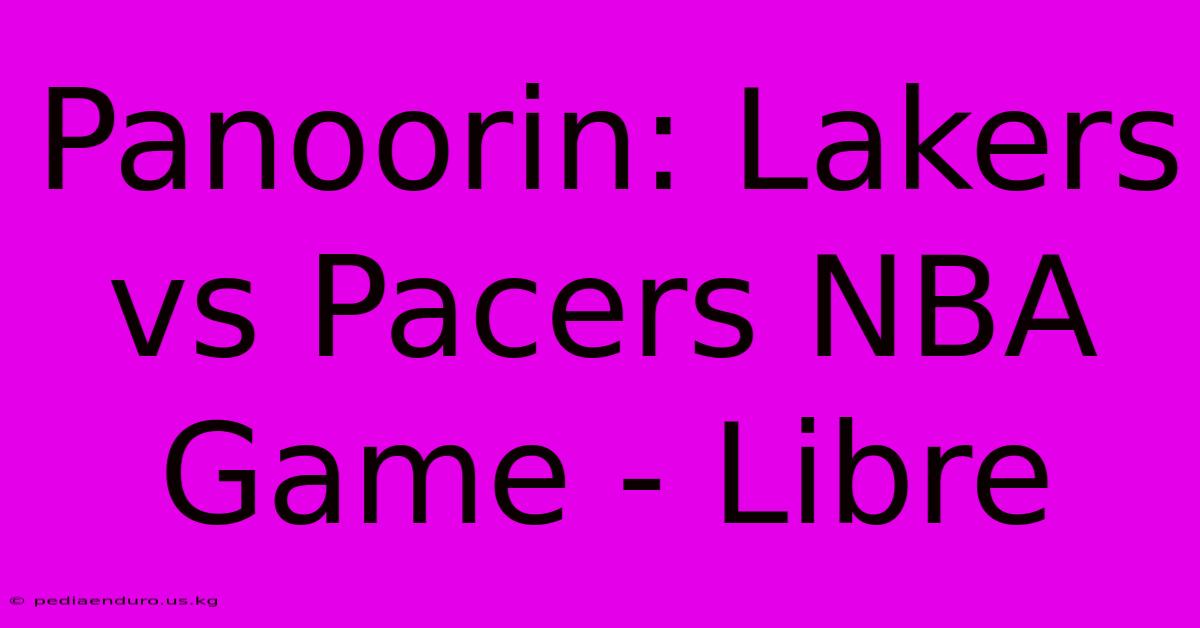 Panoorin: Lakers Vs Pacers NBA Game - Libre