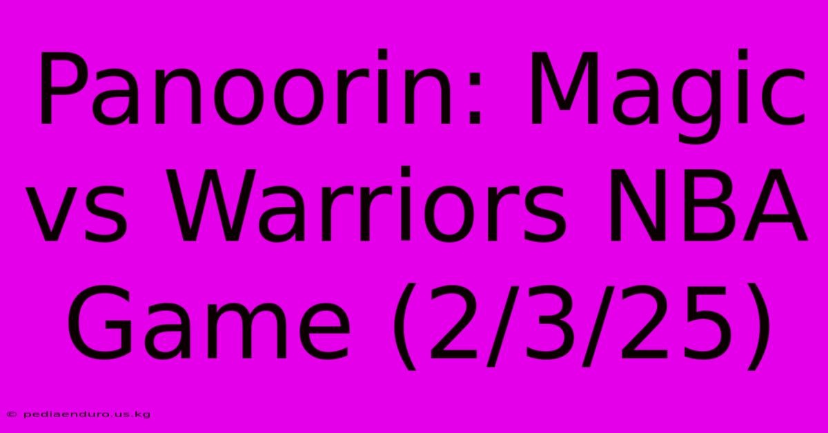 Panoorin: Magic Vs Warriors NBA Game (2/3/25)