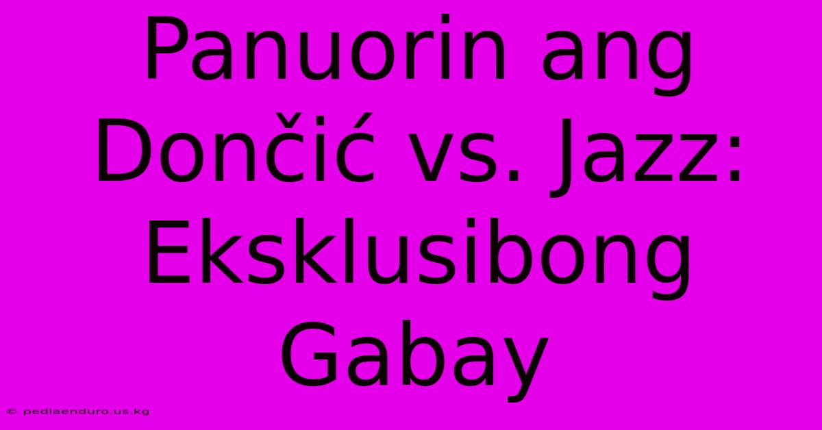 Panuorin Ang Dončić Vs. Jazz: Eksklusibong Gabay