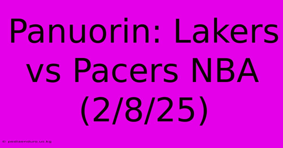 Panuorin: Lakers Vs Pacers NBA (2/8/25)