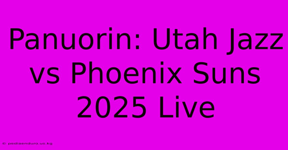 Panuorin: Utah Jazz Vs Phoenix Suns 2025 Live