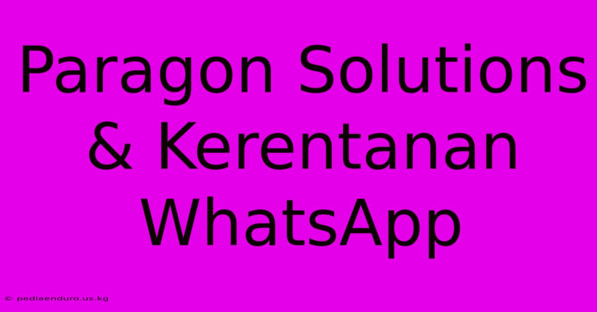 Paragon Solutions & Kerentanan WhatsApp