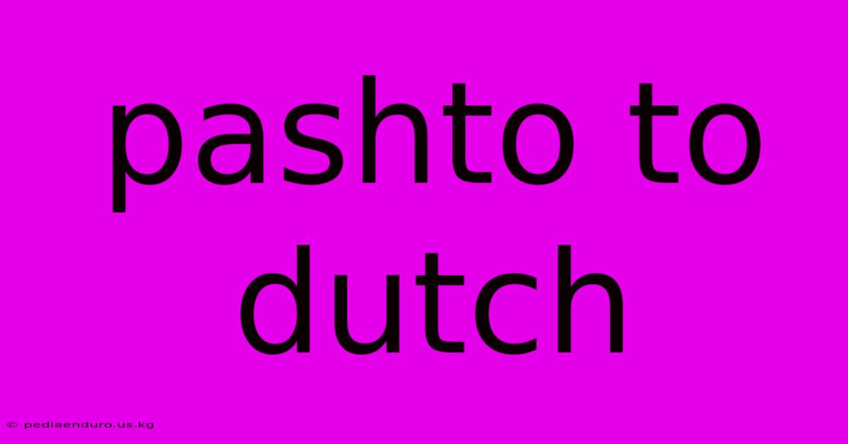 Pashto To Dutch