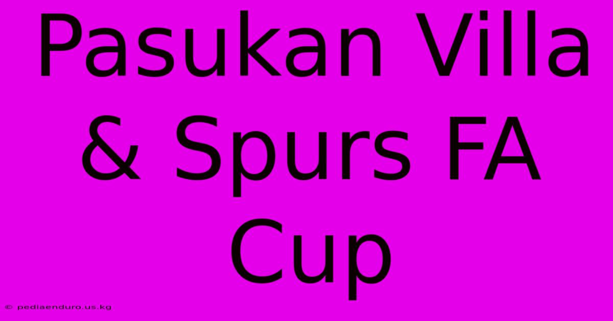 Pasukan Villa & Spurs FA Cup