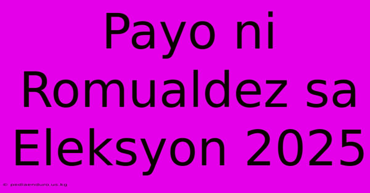 Payo Ni Romualdez Sa Eleksyon 2025