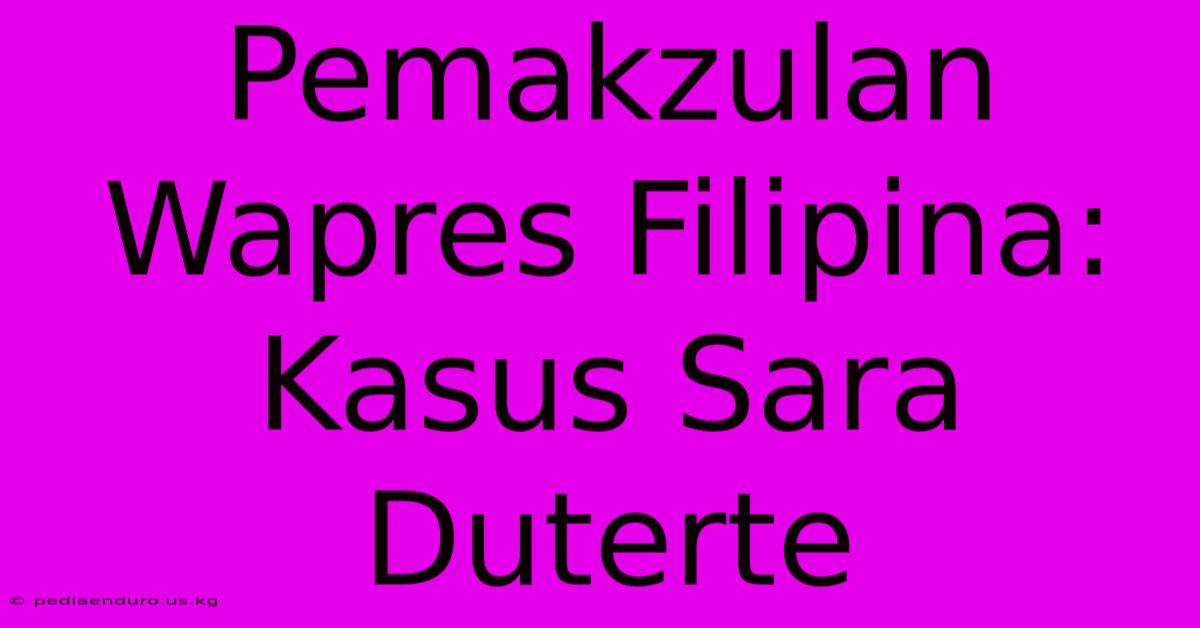 Pemakzulan Wapres Filipina: Kasus Sara Duterte