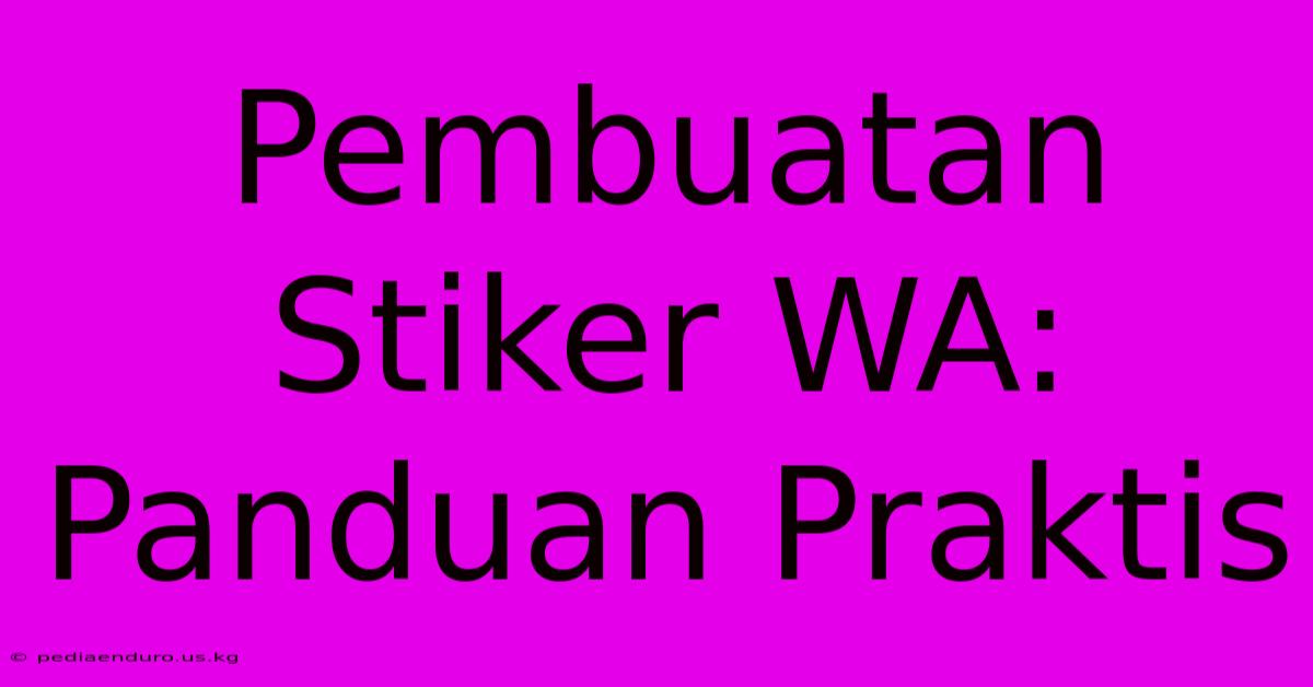 Pembuatan Stiker WA: Panduan Praktis