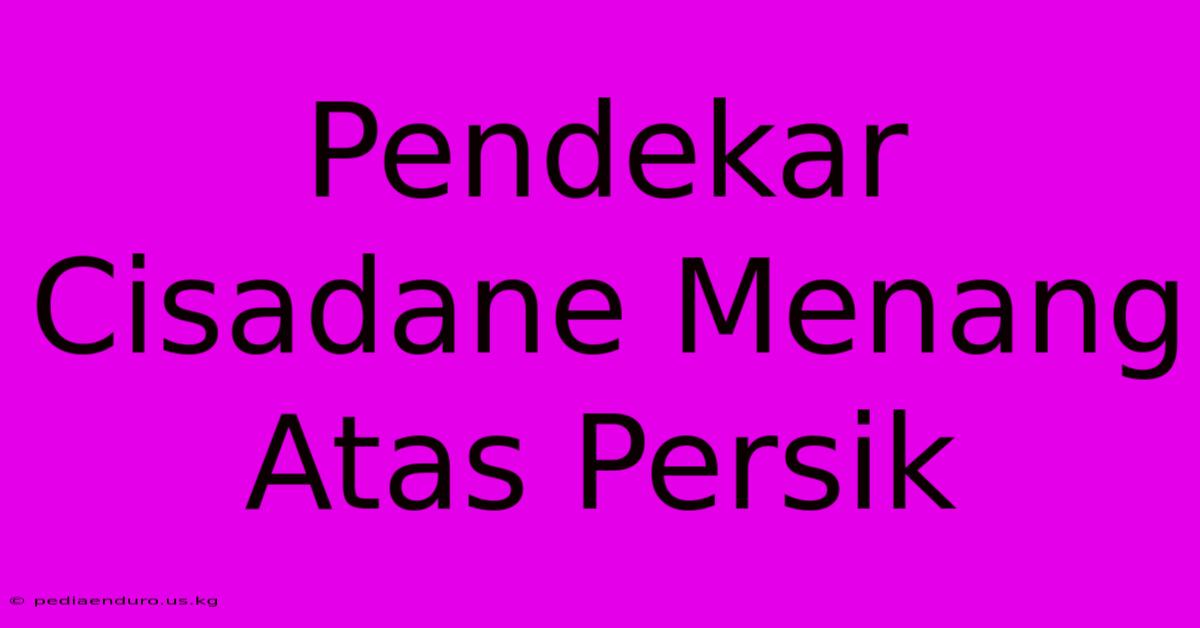 Pendekar Cisadane Menang Atas Persik