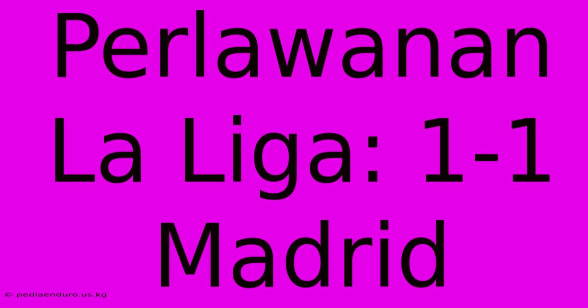 Perlawanan La Liga: 1-1 Madrid