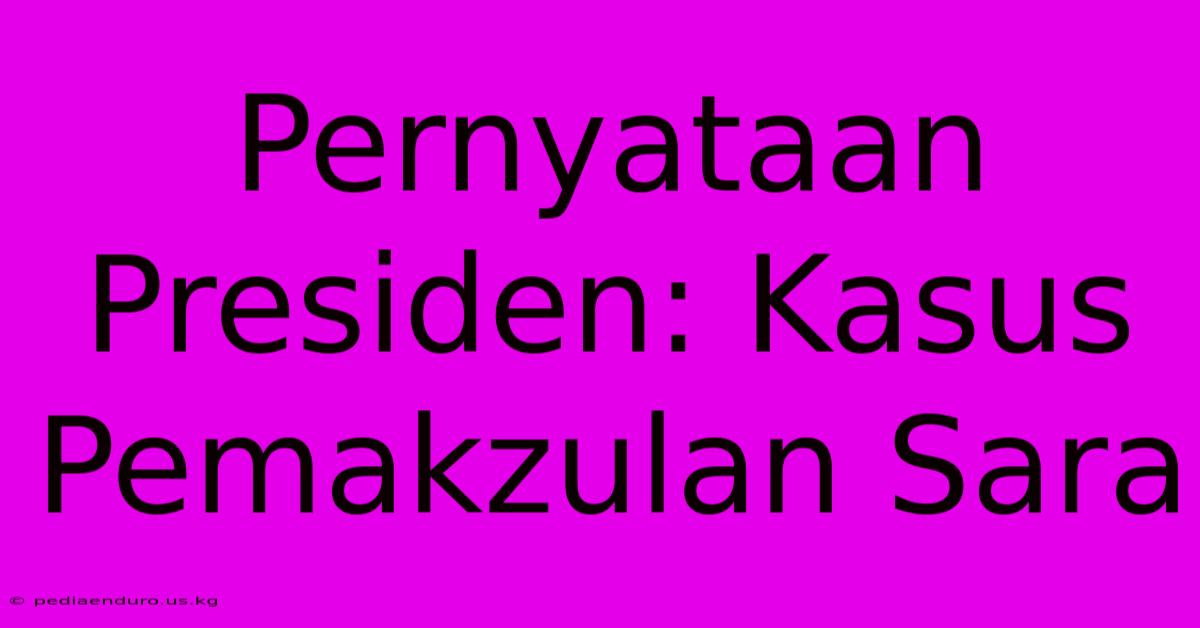 Pernyataan Presiden: Kasus Pemakzulan Sara