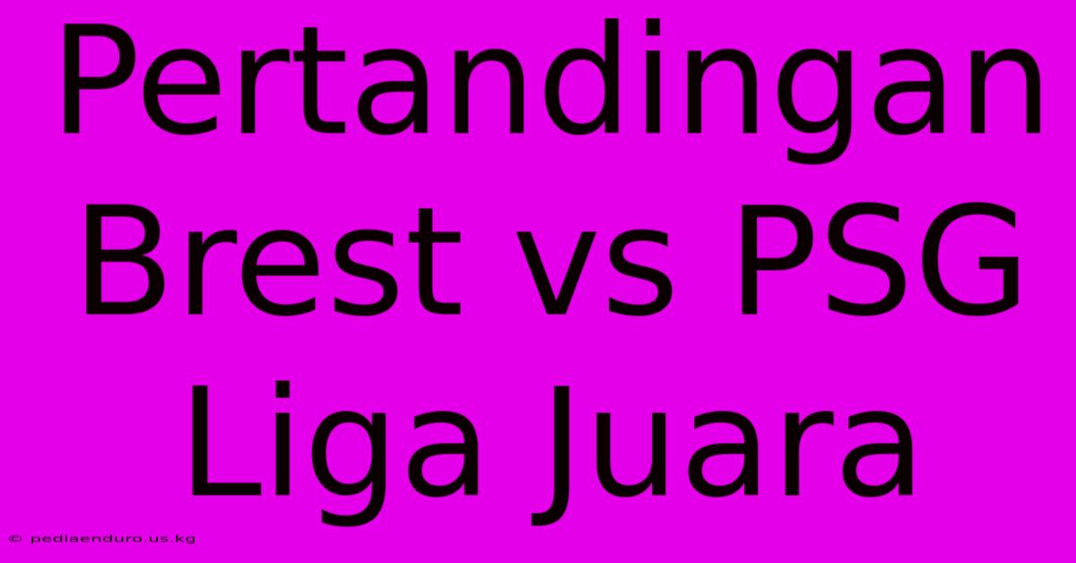 Pertandingan Brest Vs PSG Liga Juara