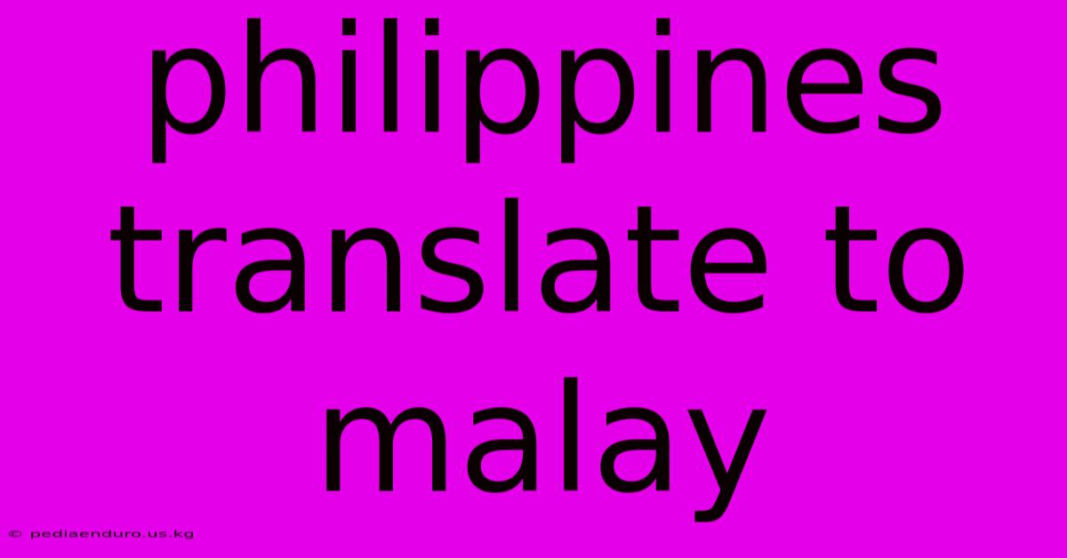 Philippines Translate To Malay